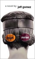 Book cover image of Our Noise by Jeff Gomez