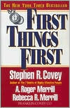 Stephen R. Covey: First Things First: To Live, to Love, to Learn, to Leave a Legacy
