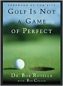 Book cover image of Golf is Not a Game of Perfect by Bob Rotella