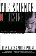 Book cover image of The Science of Desire: The Search for the Gay Gene and the Biology of Behavior by Dean Hamer