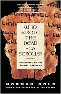 Norman Golb: Who Wrote The Dead Sea Scrolls?: The Search For The Secret Of Qumran