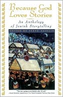 Book cover image of Because God Loves Stories: An Anthology of Jewish Storytelling by Steve Zeitlin