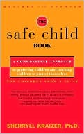 Sherryll Kraizer: The Safe Child Book: A Commonsense Approach to Protecting Children and Teaching Children to Protect Themselves