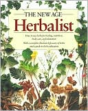 Richard Mabey: The New Age Herbalist: How to Use Herbs for Healing, Nutrition, Body Care, and Relaxation