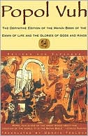 Dennis Tedlock: Popol Vuh: The Definitive Edition of the Mayan Book of the Dawn of Life and the Glories Of