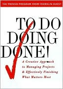 Book cover image of To Do... Doing... Done!: A Creative Approach to Managing Projects & Effectively Finishing What Most Matters by G. Lynne Snead