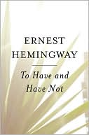 Book cover image of To Have and Have Not by Ernest Hemingway