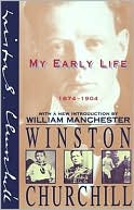 Winston S. Churchill: My Early Life: 1874-1904