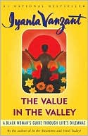 Iyanla Vanzant: The Value in the Valley: A Black Woman's Guide Through Life's Dilemmas