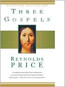 Reynolds Price: Three Gospels
