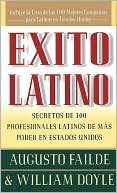Book cover image of Exito Latino (Latino Seccedd): Consejos de los Ejecutivos Latinos de Mas Suceso en los Estados Unidos (Insights from 100 OF America's Most Powerful Latino Business Professionals) by Augusto Failde