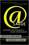 David H. Freedman: At Large: The Strange Case of the World's Biggest Internet Invasion