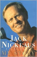 Jack Nicklaus: Jack Nicklaus: My Story