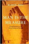 Book cover image of Man is the Measure: A Cordial Invitation to the Central Problems of Philosophy by Reuben Abel