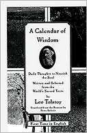 Leo Tolstoy: A Calendar of Wisdom: Daily Thoughts to Nourish the Soul Written and Selected from the World's Sacred Texts