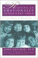 Book cover image of Raising an Emotionally Intelligent Child by John Gottman