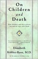 Book cover image of On Children and Death by Elisabeth Kubler-Ross