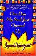 Book cover image of One Day My Soul Just Opened Up: 40 Days and 40 Nights Towards Spiritual Strength and Personal Growth by Iyanla Vanzant