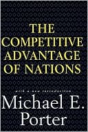 Book cover image of The Competitive Advantage of Nations: With a New Introduction by Michael E. Porter