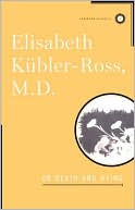 Elisabeth Kubler-Ross: On Death and Dying