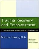 Book cover image of Trauma Recovery and Empowerment: A Clinician's Guide for Working with Women in Groups by Maxine Harris