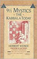 Herbert Weiner: Nine and a Half Mystics: The Kabbala Today