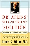 Robert C. Atkins: Dr. Atkins' Vita-Nutrient Solution: Nature's Answer to Drugs