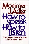 Mortimer Jerome Adler: How to Speak, How to Listen