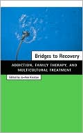 Book cover image of Bridges to Recovery: Addiction, Family Therapy, and Multicultural Treatment by Jo-ann Krestan