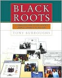 Book cover image of Black Roots: A Beginners Guide To Tracing The African American Family Tree by Tony Burroughs