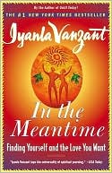 Book cover image of In the Meantime: Finding Yourself and the Love You Want by Iyanla Vanzant