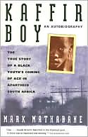 Book cover image of Kaffir Boy: The True Story of a Black Youth's Coming of Age in Apartheid South Africa by Mark Mathabane