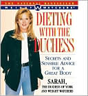 Book cover image of Dieting With the Duchess: Secrets and Sensible Advice for a Great Body by Sarah Ferguson, Duchess of York