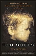 Thomas Shroder: Old Souls: Compelling Evidence from Children Who Remember Past Lives