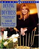 Book cover image of Dining with the Duchess: Making Everyday Meals a Special Occasion by Sarah Ferguson, Duchess of York
