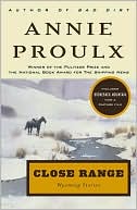 Annie Proulx: Close Range: Wyoming Stories