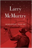 Book cover image of Horseman, Pass By by Larry McMurtry