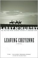 Book cover image of Leaving Cheyenne by Larry McMurtry