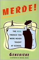 Genevieve: Merde! : The Real French You Were Never Taught at School