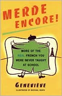 Genevieve: Merde Encore!: More of the Real French You Were Never Taught at School