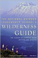 Book cover image of The National Outdoor Leadership School's Wilderness Guide: The Classic Wilderness Guide by Mark Harvey