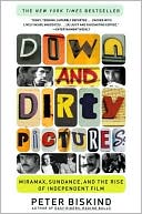 Book cover image of Down and Dirty Pictures: Miramax, Sundance, and the Rise of Independent Film by Peter Biskind