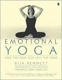 Book cover image of Emotional Yoga: How the Body Can Heal the Mind by Bija Bennett