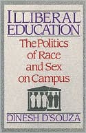 Dinesh D'Souza: Illiberal Education: The Politics of Race and Sex on Campus