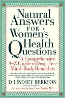Book cover image of Natural Answers for Women's Health Questions: A Comprehensive A-Z Guide to Drug-Free Mind-Body Remedies by D. Lindsey Berkson