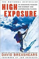 David Breashears: High Exposure: An Enduring Passion for Everest and Unforgiving Places
