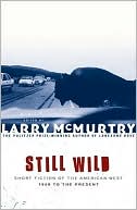 Book cover image of Still Wild: Short Fiction of the American West 1950 to the Present by Larry McMurtry
