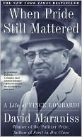 Book cover image of When Pride Still Mattered: A Life of Vince Lombardi by David Maraniss