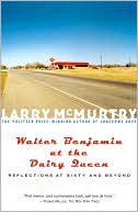 Larry McMurtry: Walter Benjamin at the Dairy Queen: Reflections at Sixty and Beyond