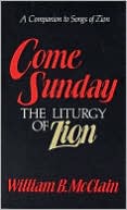 Book cover image of Come Sunday: The Liturgy of Zion by William B. McClain